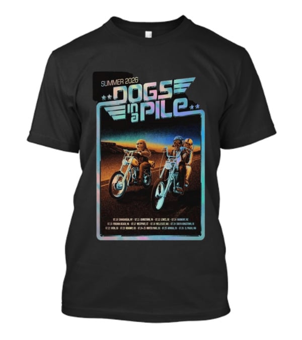 Summer 2026 Dogs In A Pile Tour Motorcycles And Tour Dates T-Shirt