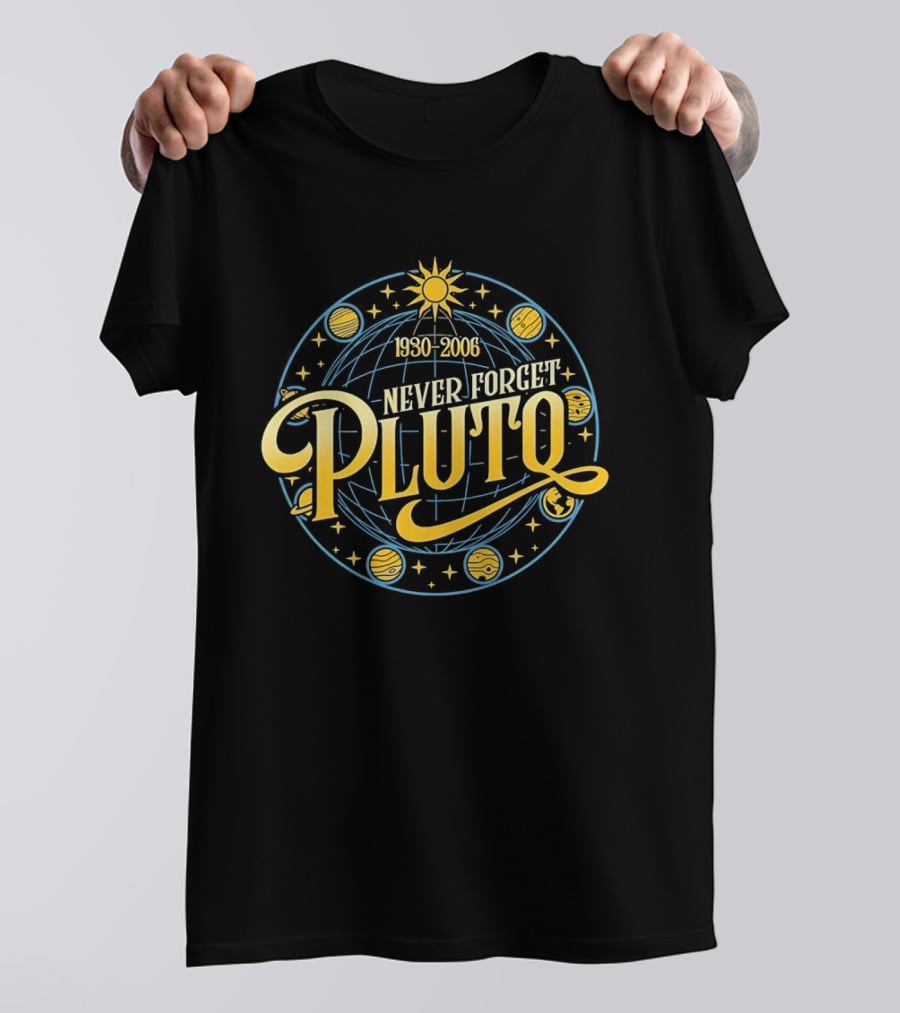 Never Forget Pluto 1930 2006 Solar System Planets T-Shirt