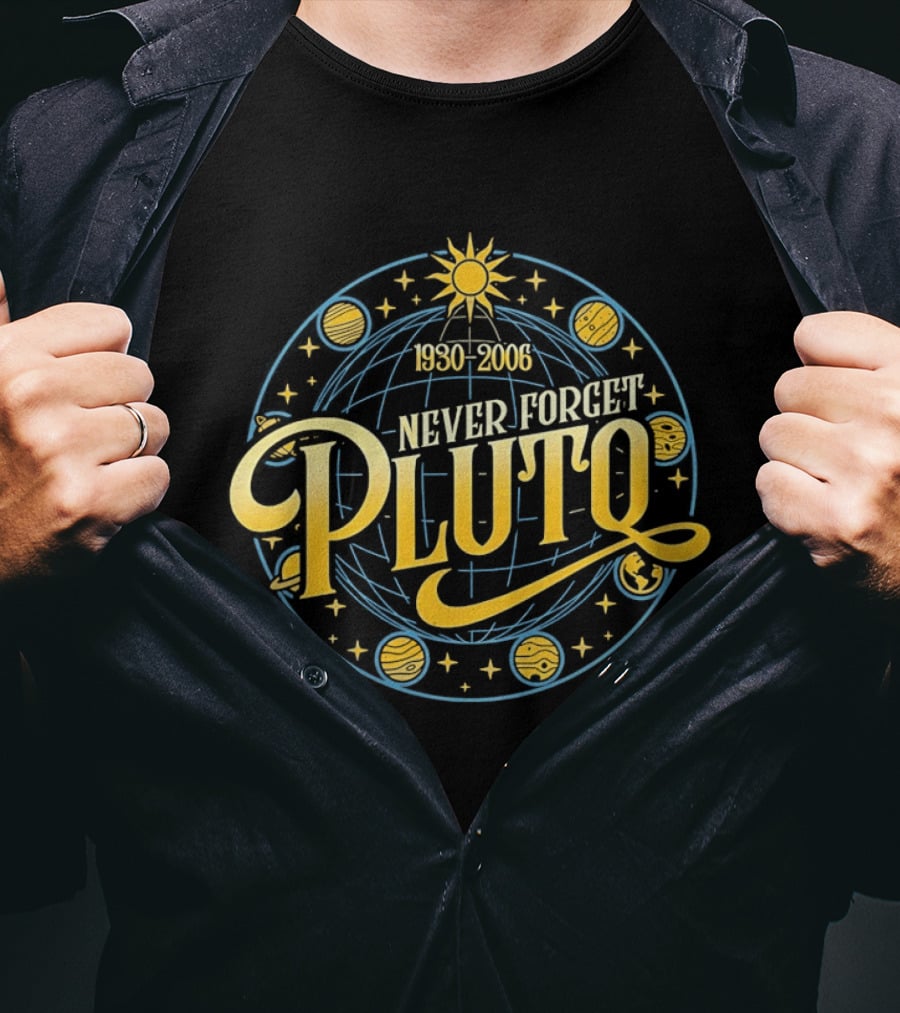 Never Forget Pluto 1930 2006 Solar System Planets T-Shirt