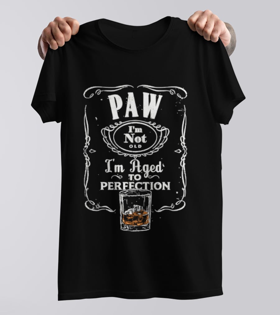 PAW I'm Not Old I'm Aged To Perfection Whiskey Glass T-Shirt