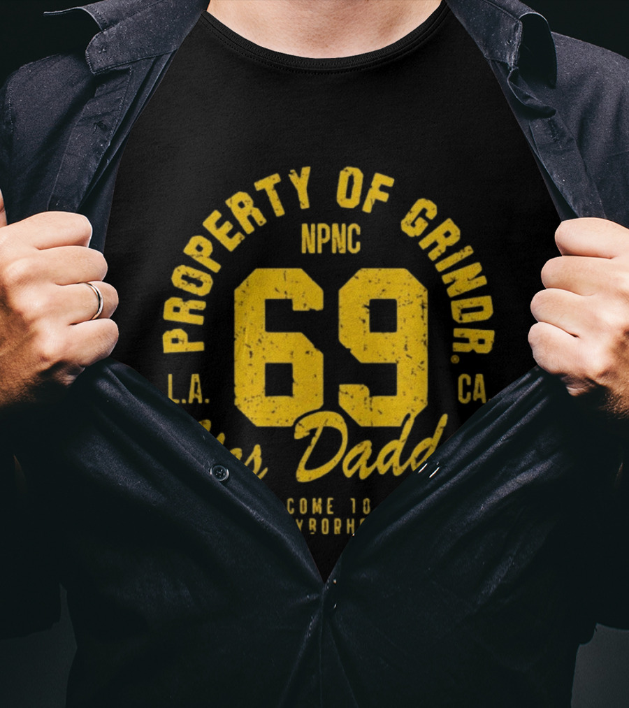 Property Of Grindr Yes Daddy 69 Welcome To The Gayborhood L.A. NPNC C.A. T-Shirt
