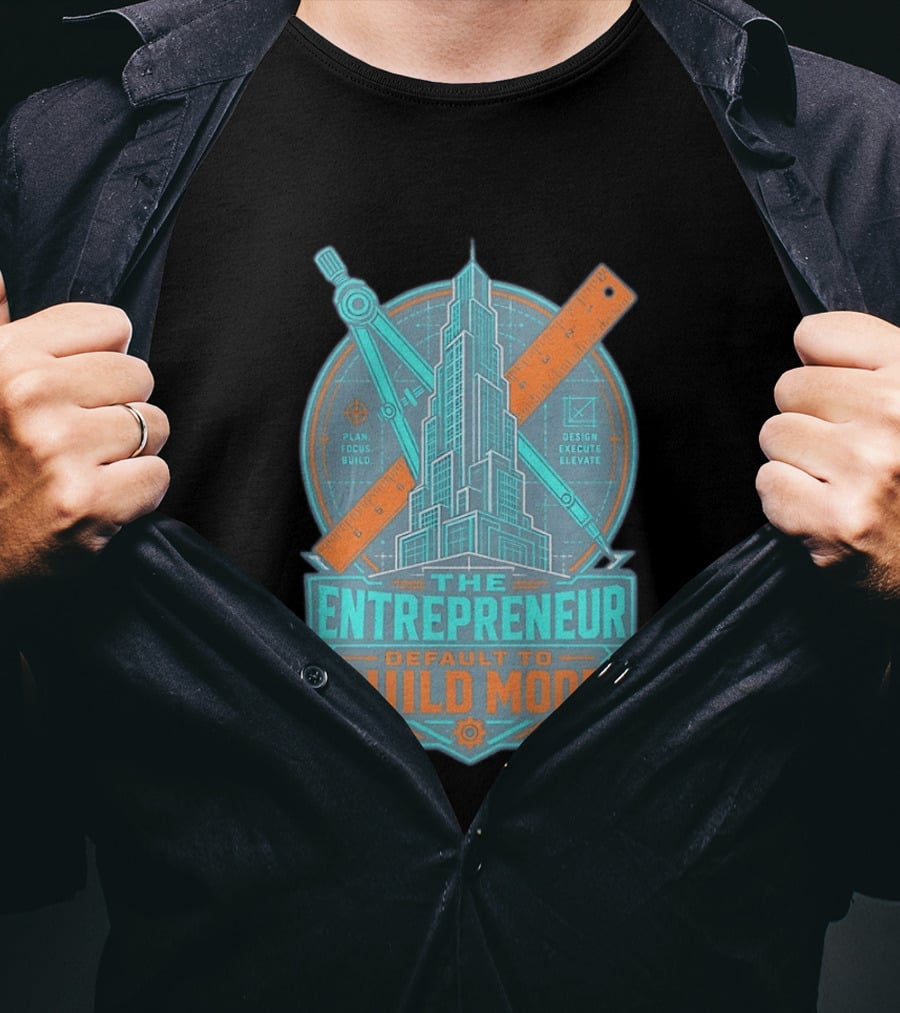 The Entrepreneur Plan Focus Build Execute Elevate Default To Build Mode T-Shirt