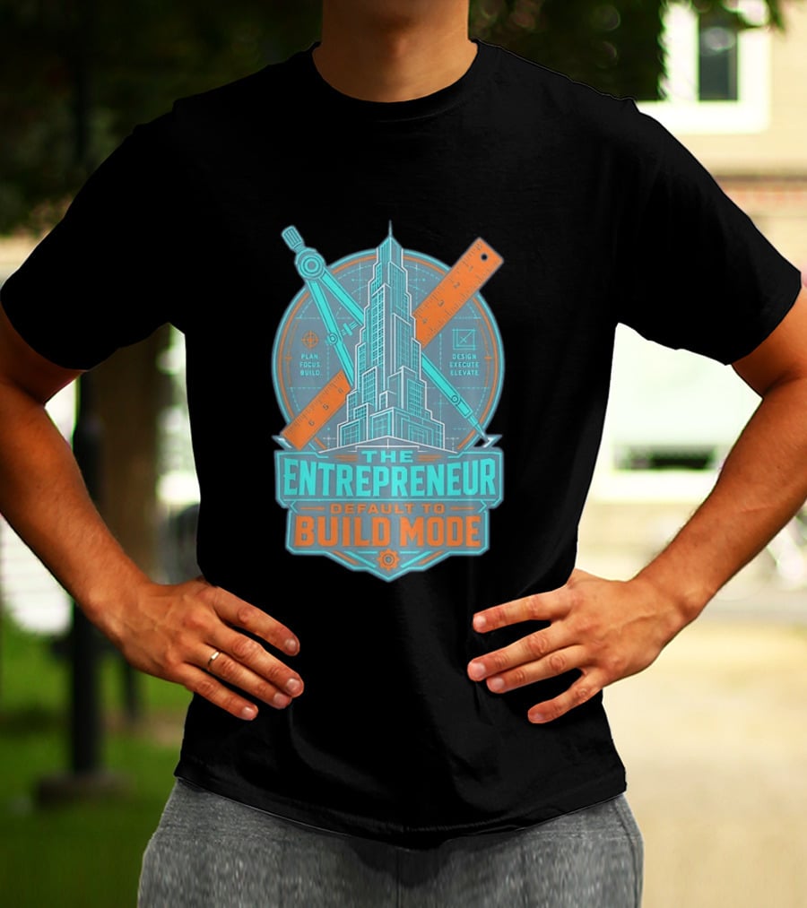 The Entrepreneur Plan Focus Build Execute Elevate Default To Build Mode T-Shirt