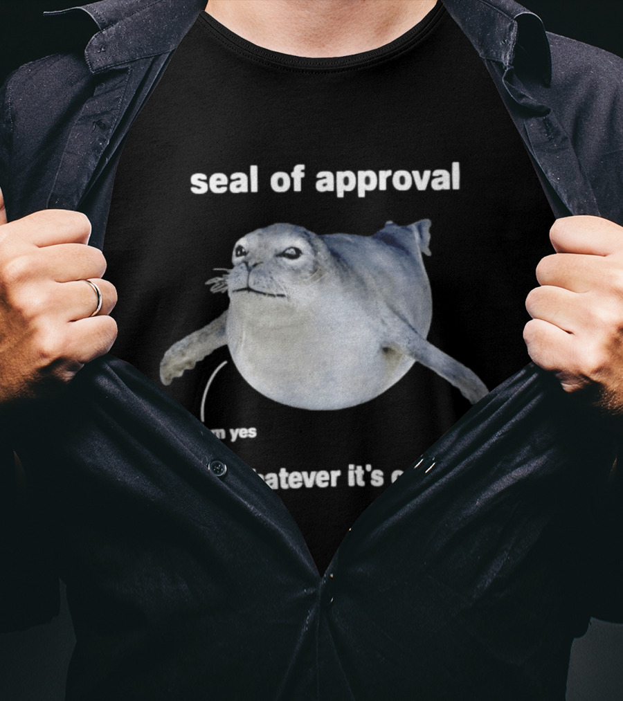 Seal Of Approval Hmm Yes Or Whatever It's Called T-Shirt