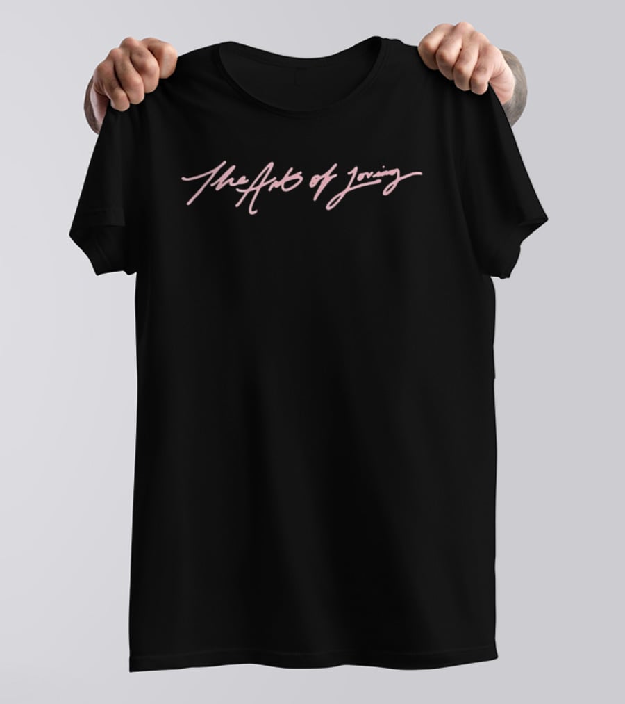 The Art Of Loving T-Shirt