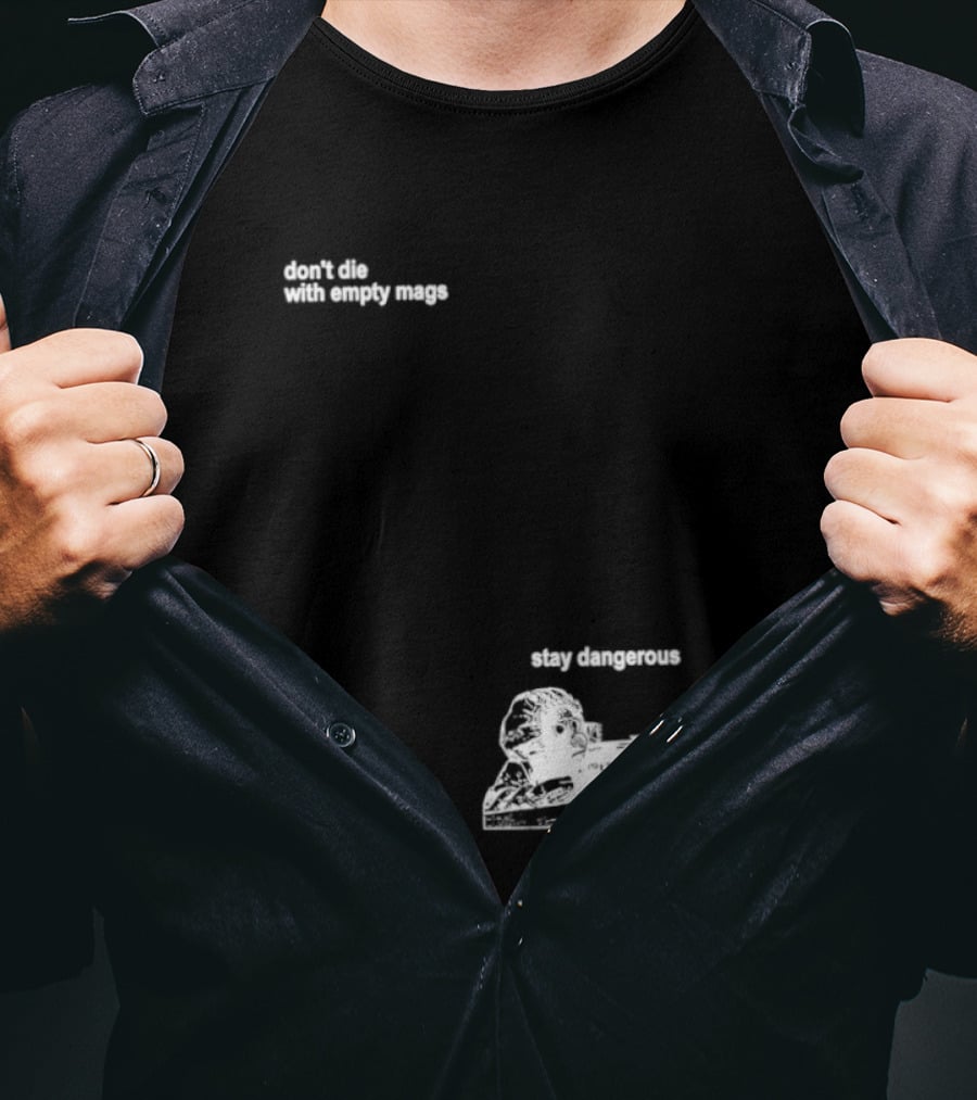 Soldier Don't Die Stay Dangerous Tactical Motivation T-Shirt