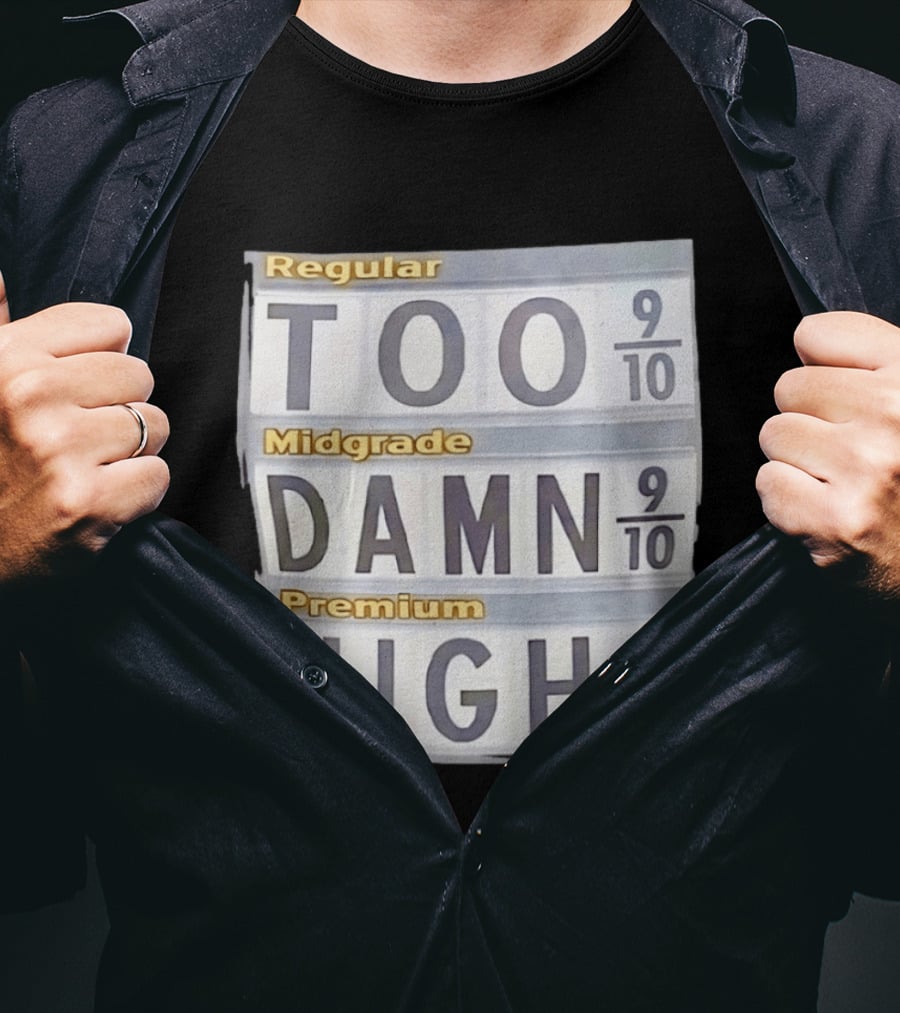 Regular Midgrade Premium Too Damn High Gas Price Meme T-Shirt