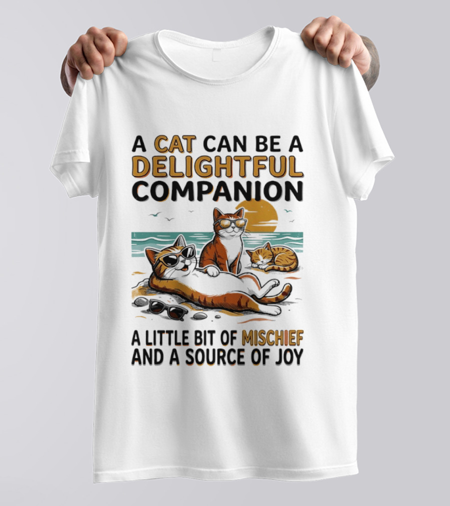 A Cat Can Be A Delightful Companion A Little Bit Of Mischief And A Source Of Joy T-Shirt