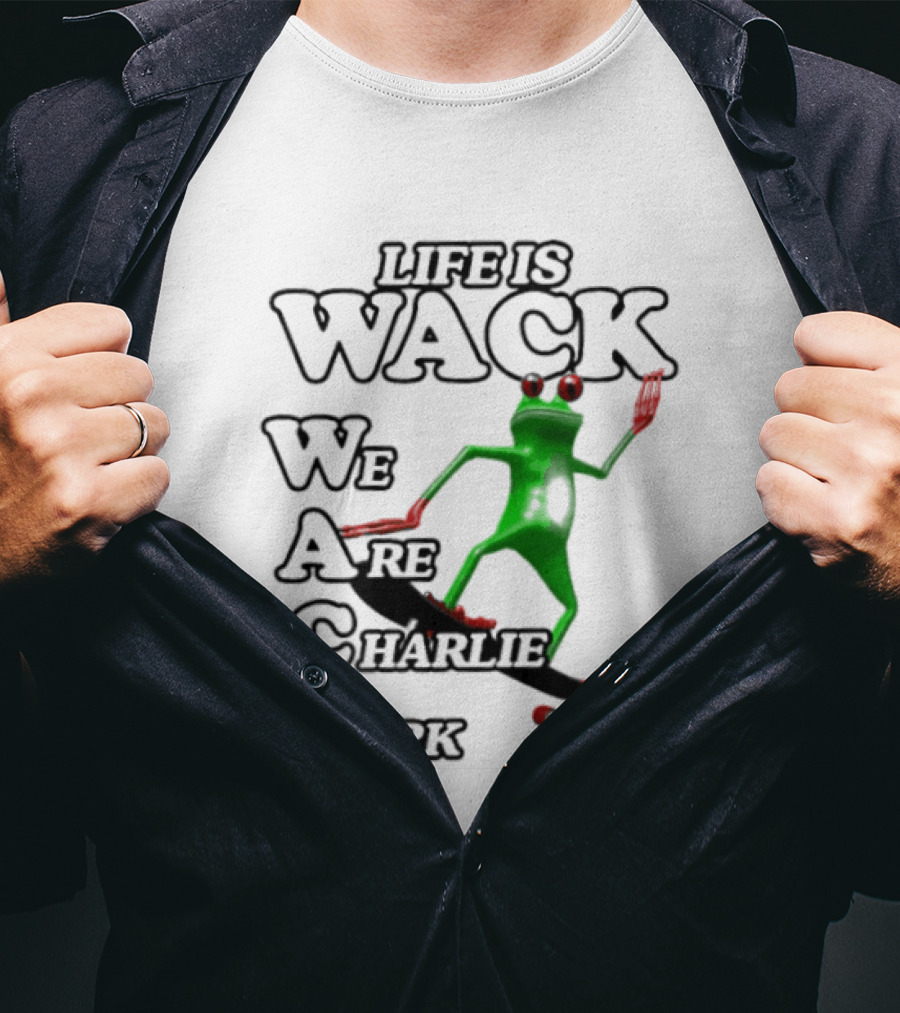 Life Is Wack Frog Skateboarding We Are Charlie Kirk T-Shirt