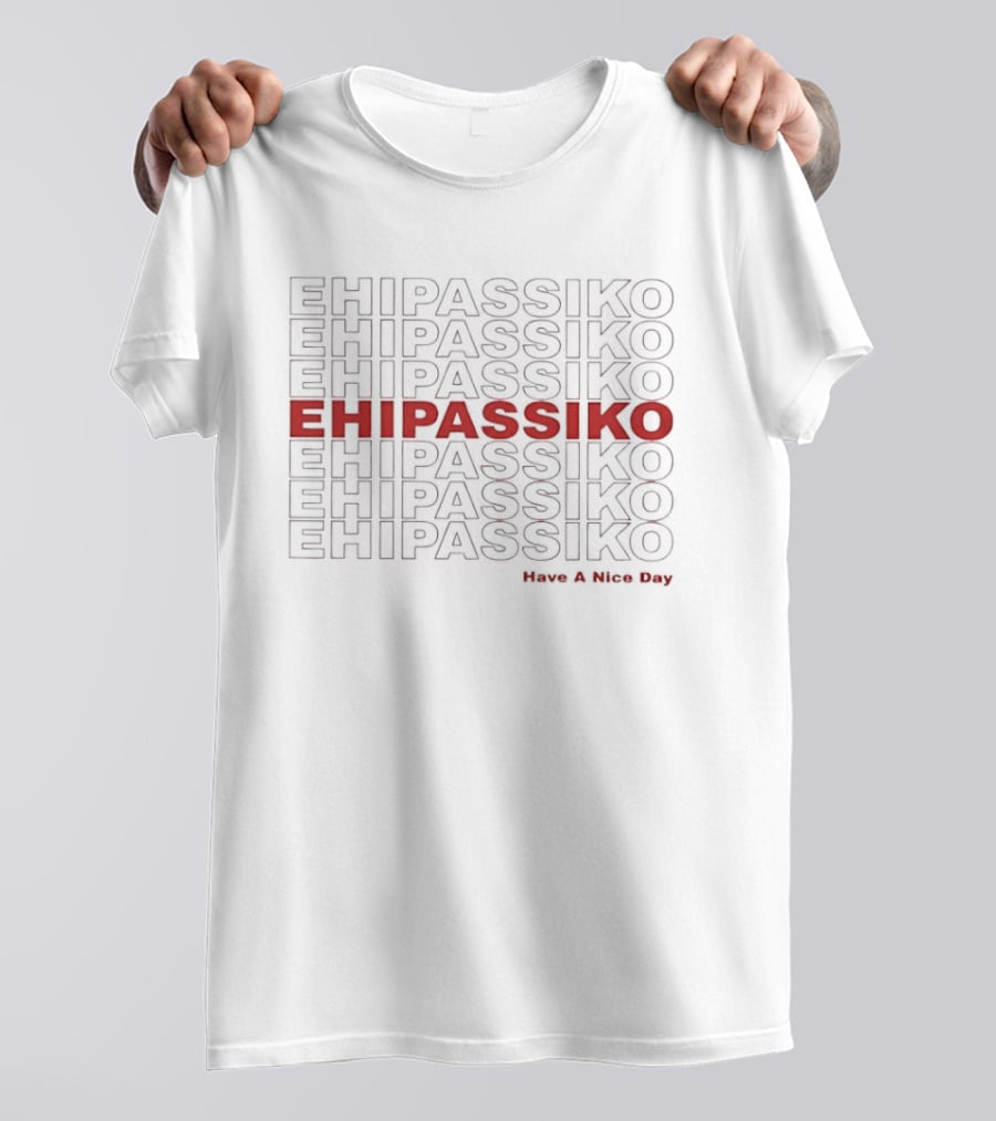 Ehipassiko Have A Nice Day Buddhism Pali Text Repeated T-Shirt