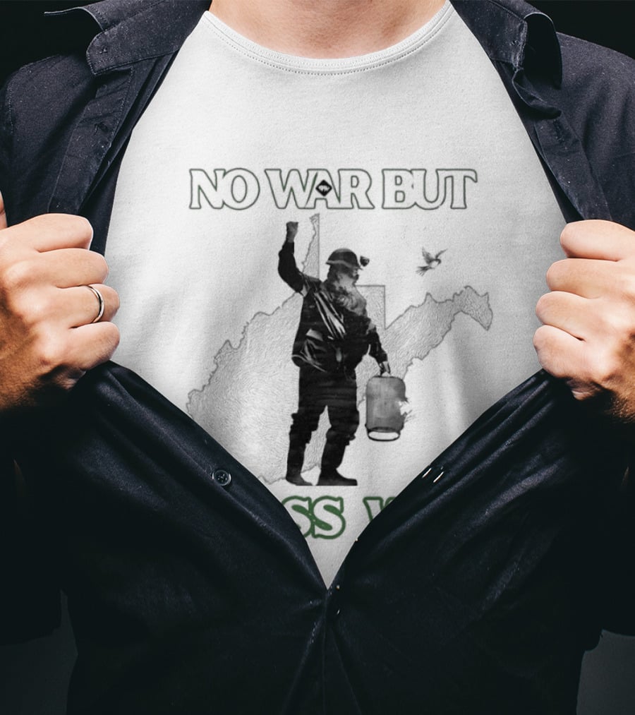 No War But Class War WV Mountain Party Miner Bird T-Shirt