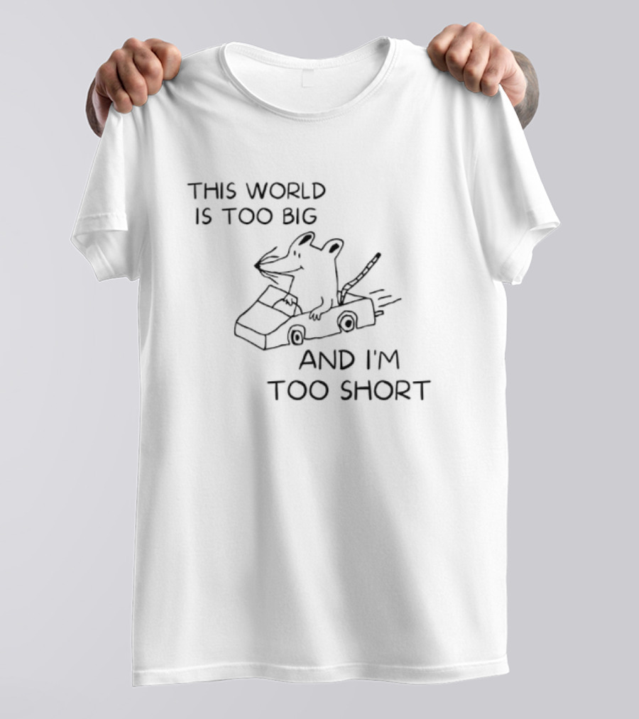 This World Is Too Big And I'm Too Short Dog In Car T-Shirt