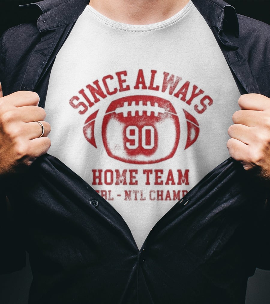 Since Always Home Team Football 90 PYPL NFL Champs T-Shirt