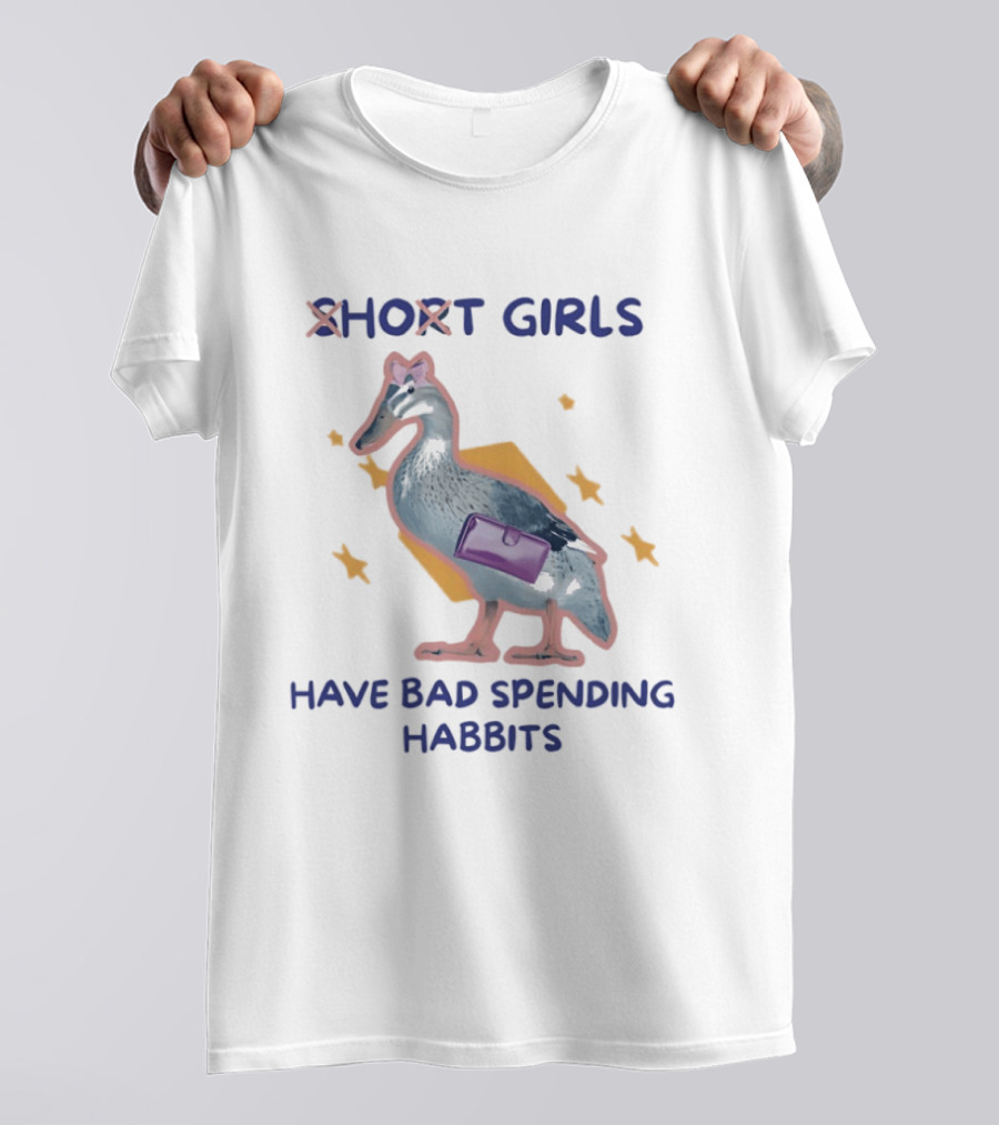 Short Girls Have Bad Spending Habits Duck With Purse T-Shirt