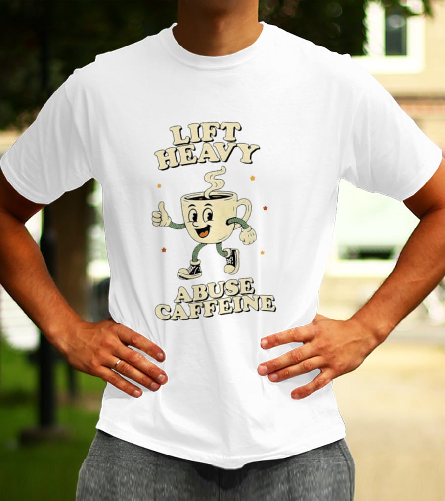 Lift Heavy Abuse Caffeine Cartoon Coffee Gym Workout T-Shirt
