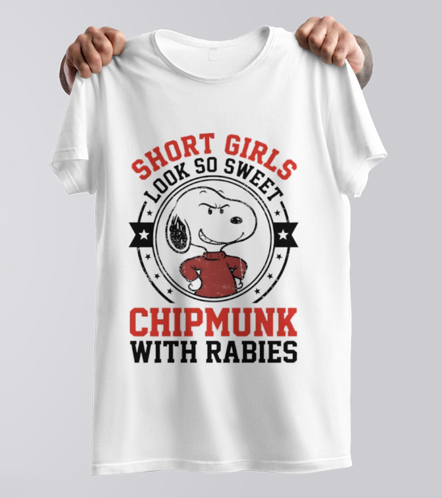 Short Girls Look So Sweet Chipmunk With Rabies Snoopy T-Shirt