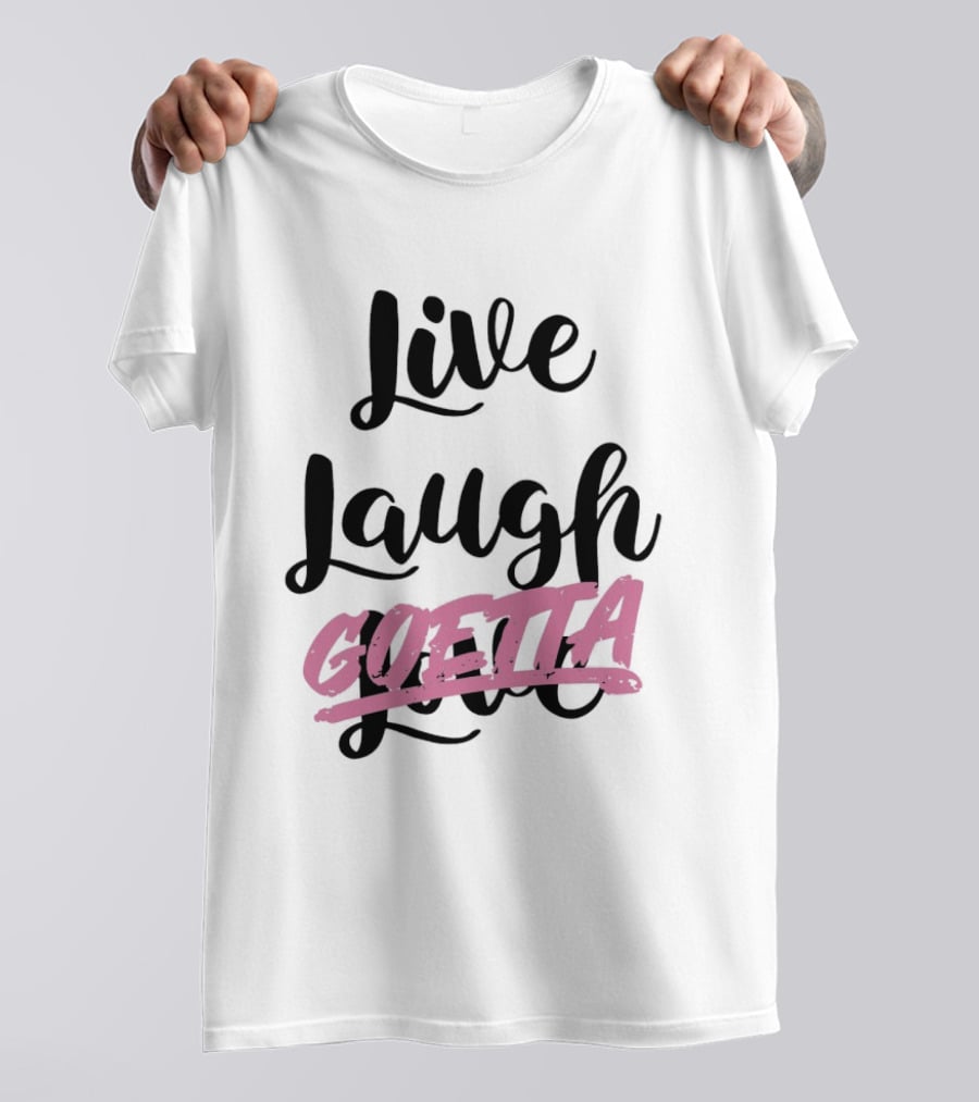 Live Laugh Goetta Crossed Out Over Live Laugh Love Cursive Lettering T-Shirt