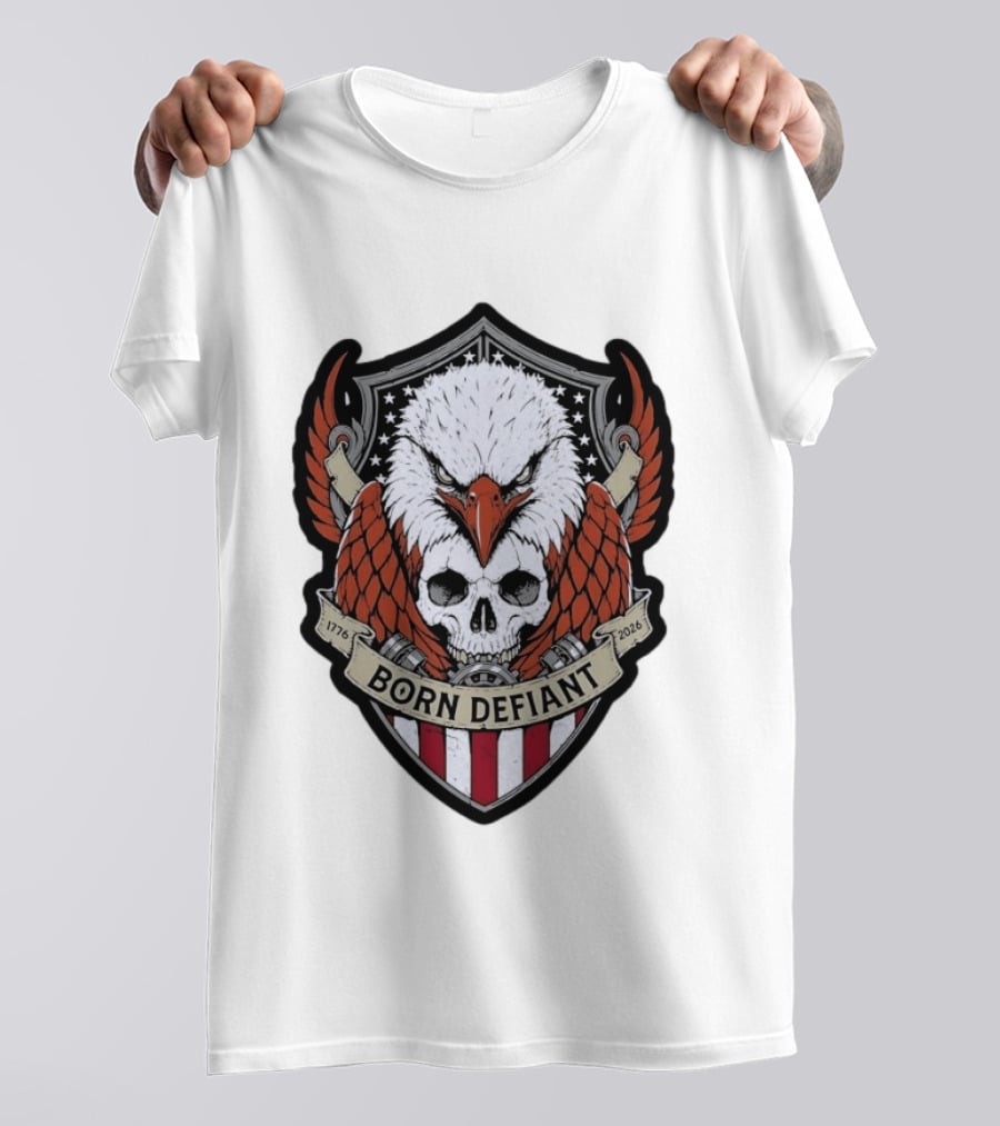 Born Defiant Eagle Skull American Flag Shield 1776 2026 T-Shirt