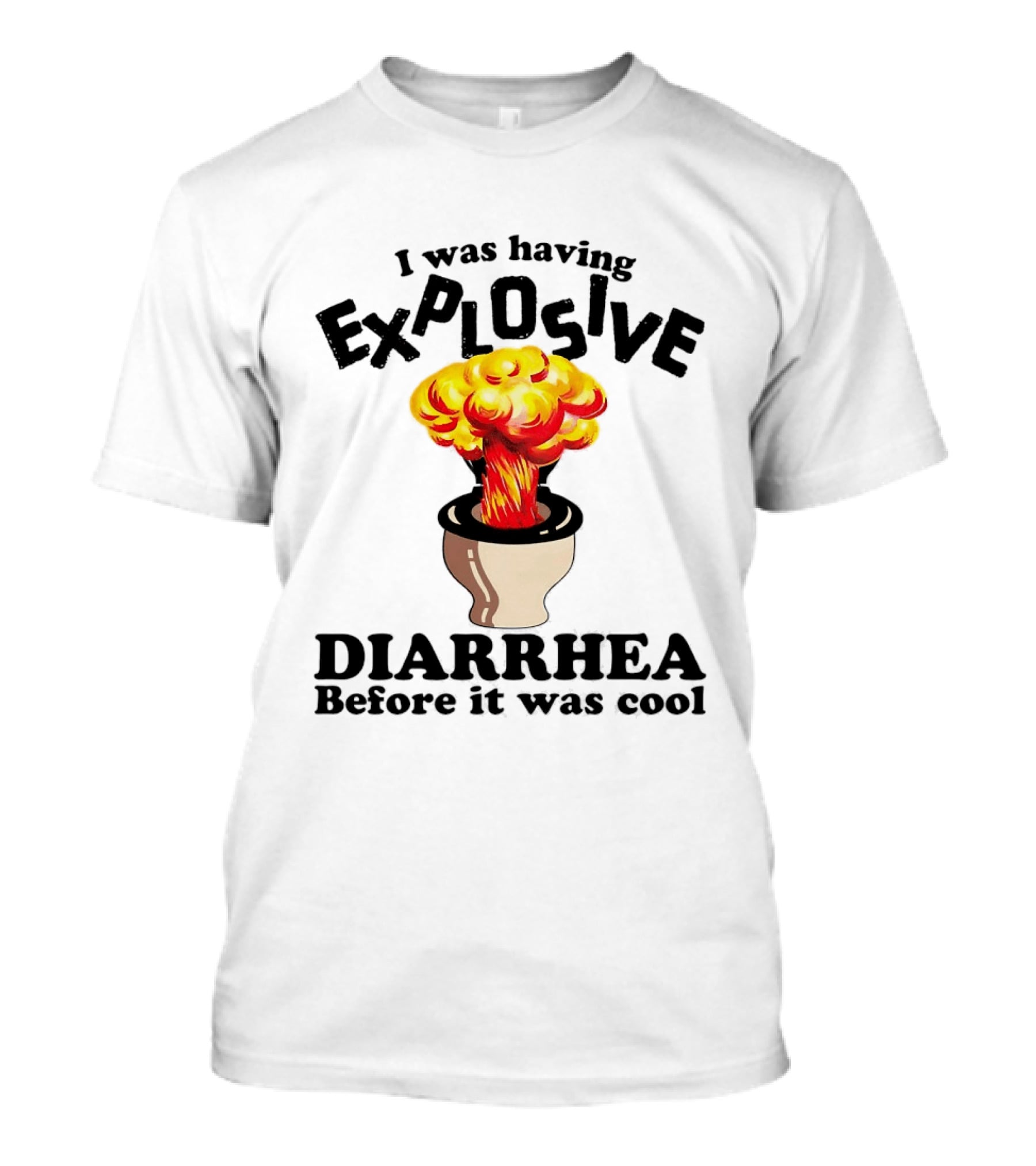 I Was Having Explosive Diarrhea Before It Was Cool Mushroom Cloud Toilet T-Shirt
