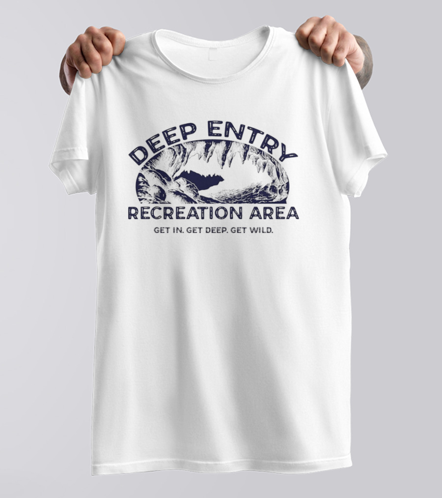 Deep Entry Recreation Area Get In Get Deep Get Wild Adventure T-Shirt