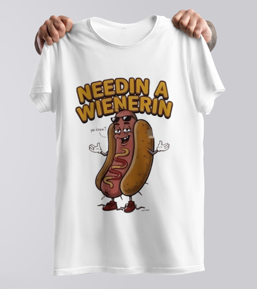 Needin A Wienerin Hot Dog Food Wiener Funny Sausage With Sunglasses T-Shirt