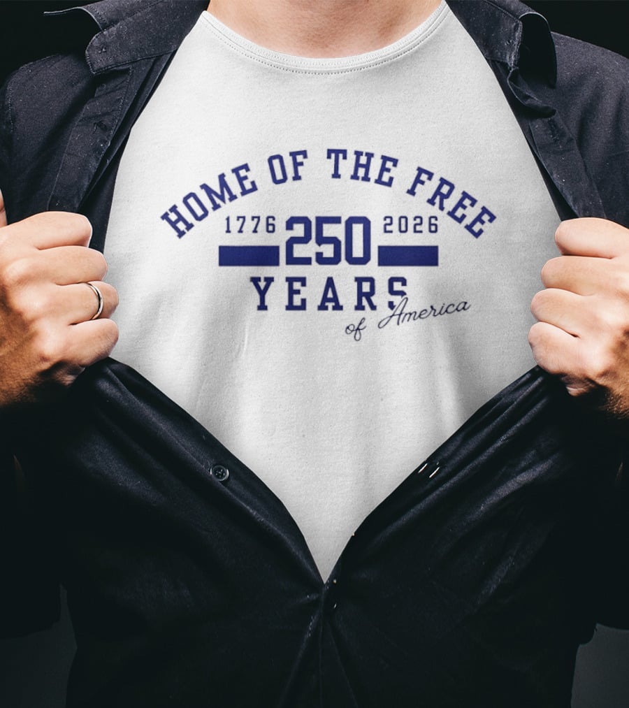 Home Of The Free 250 Years Of America 1776 2026 T-Shirt