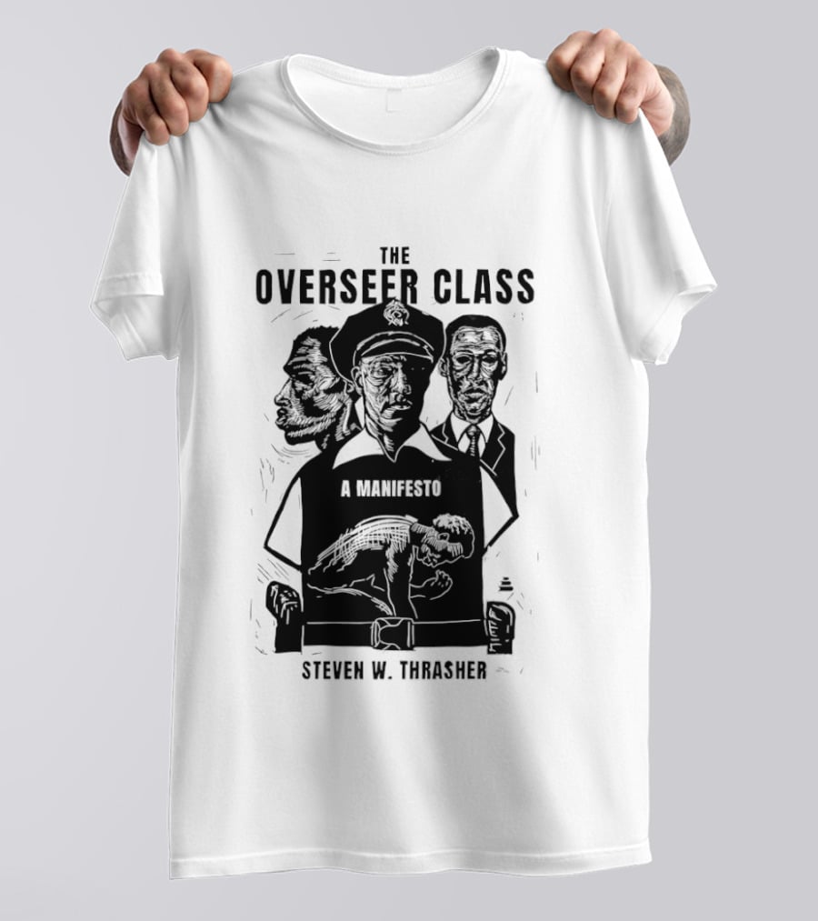 The Overseer Class A Manifesto Steven W Thrasher T-Shirt