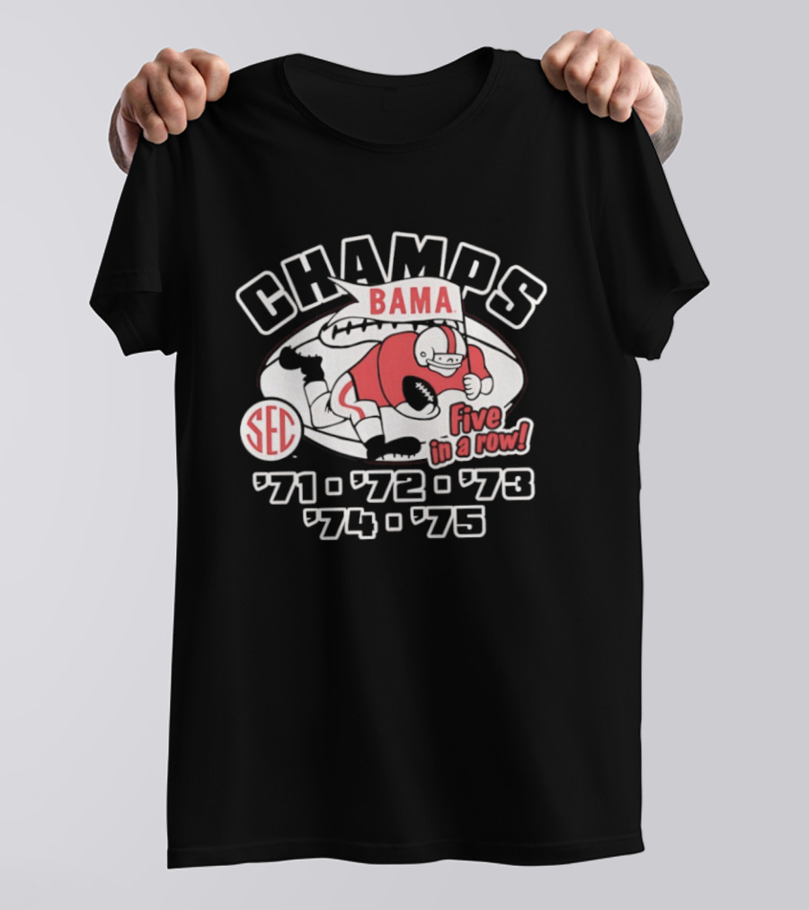 Champs Bama Five In A Row SEC '71 '72 '73 '74 '75 T-Shirt