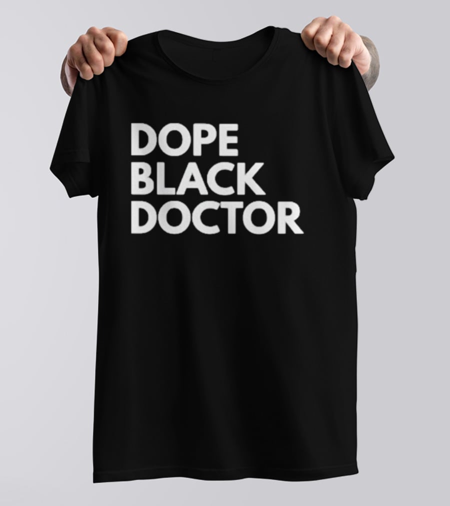 Dope Black Doctor T-Shirt