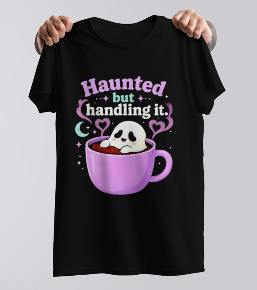 Haunted But Handling It Ghost Coffee Spooky Hearts And Moon T-Shirt