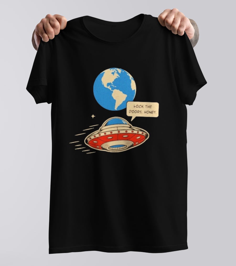 Lock The Doors Honey UFO Earth Alien Retro Cartoon T-Shirt