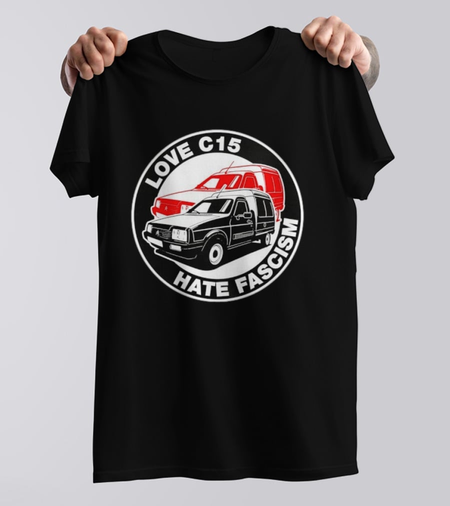 Love C15 Hate Fascism Anti Fascist Van Life T-Shirt