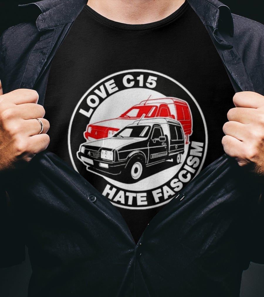 Love C15 Hate Fascism Anti Fascist Van Life T-Shirt