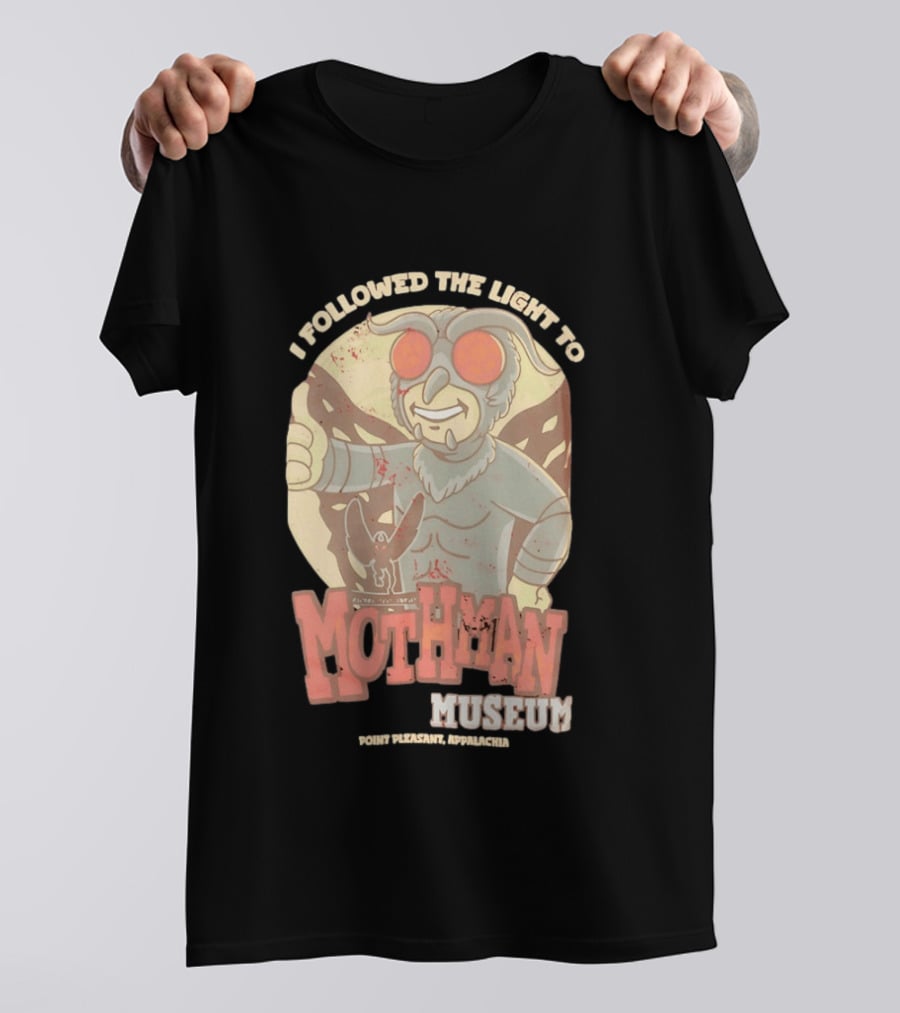 I Followed The Light To Mothman Museum Point Pleasant Appalachia T-Shirt