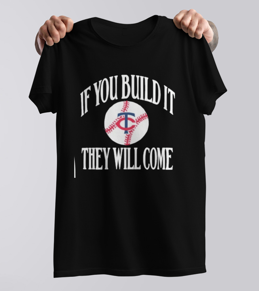 Minnesota Twins If You Build It They Will Come Baseball Navy T-Shirt