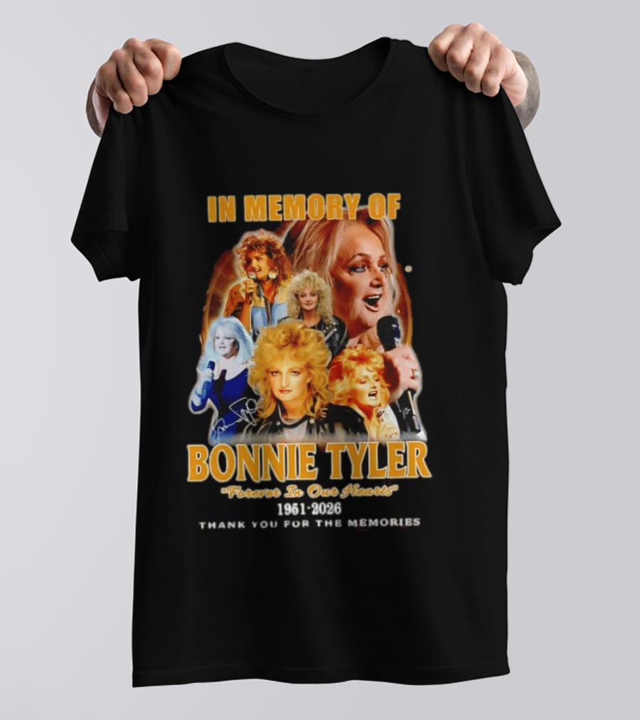 In Memory Of Bonnie Tyler 1951 2026 Forever In Our Hearts Thank You For The Memories T-Shirt