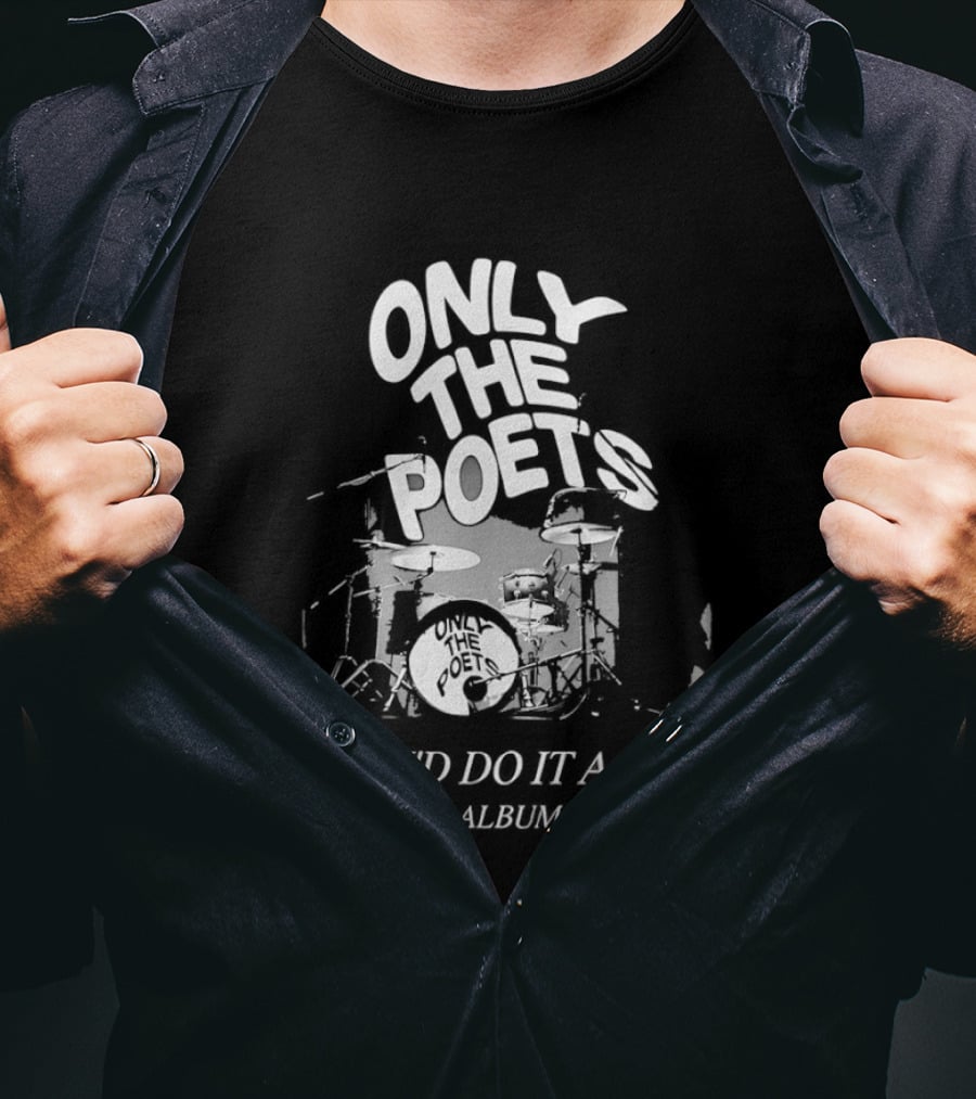 Only The Poets And I'd Do It Again The Debut Album Tour 2026 Drums T-Shirt
