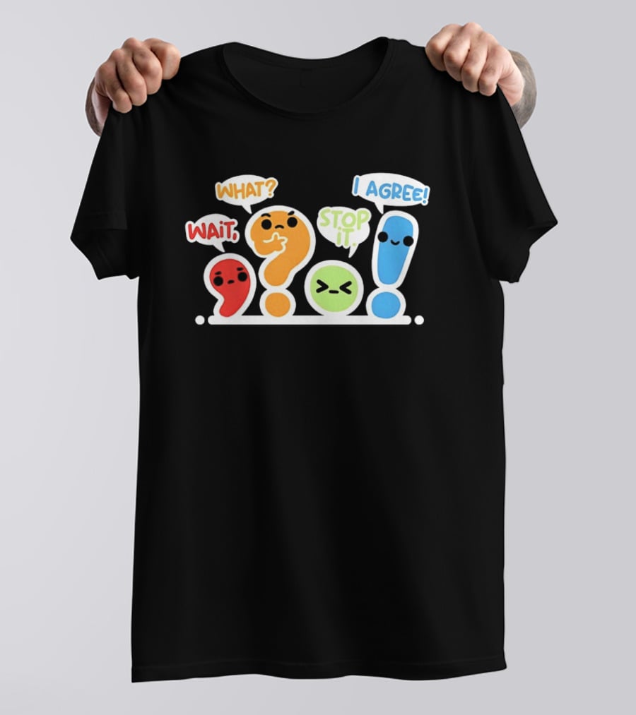 WAIT WHAT STOP IT I AGREE Punctuation Marks Question And Exclamation Cartoon Characters T-Shirt