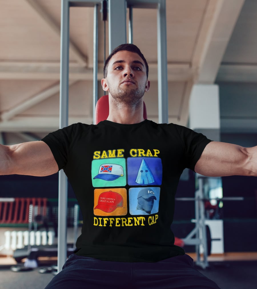 SAME CRAP DIFFERENT CAP Confederate MAGA ICE Satire T-Shirt