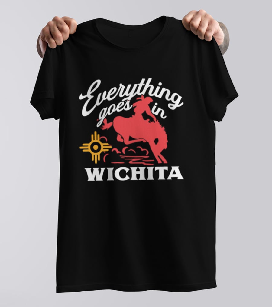 Everything Goes In Wichita Cowboy Western T-Shirt