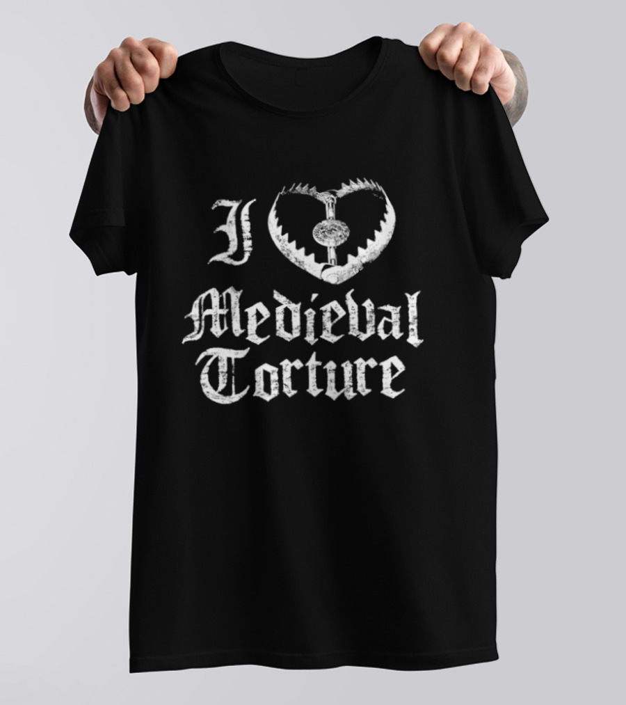 I Love Medieval Torture Gothic Dark Humor T-Shirt