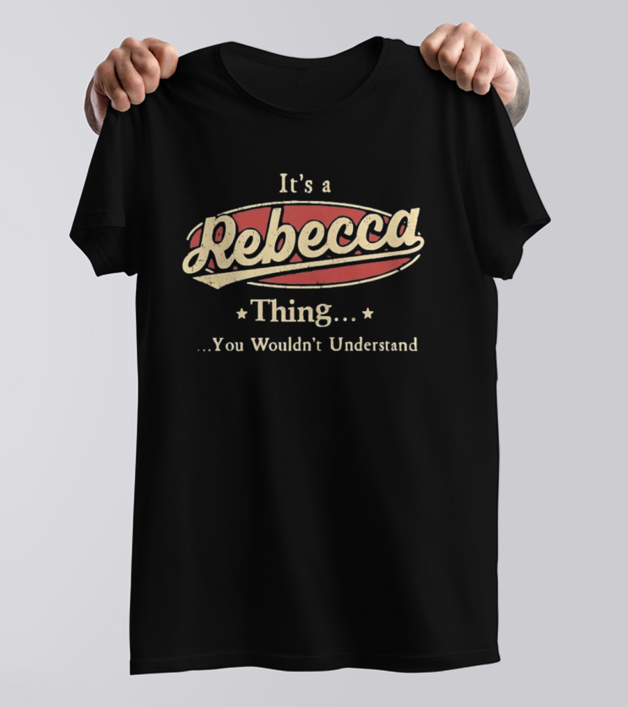 It's A Rebecca Thing You Wouldn't Understand T-Shirt