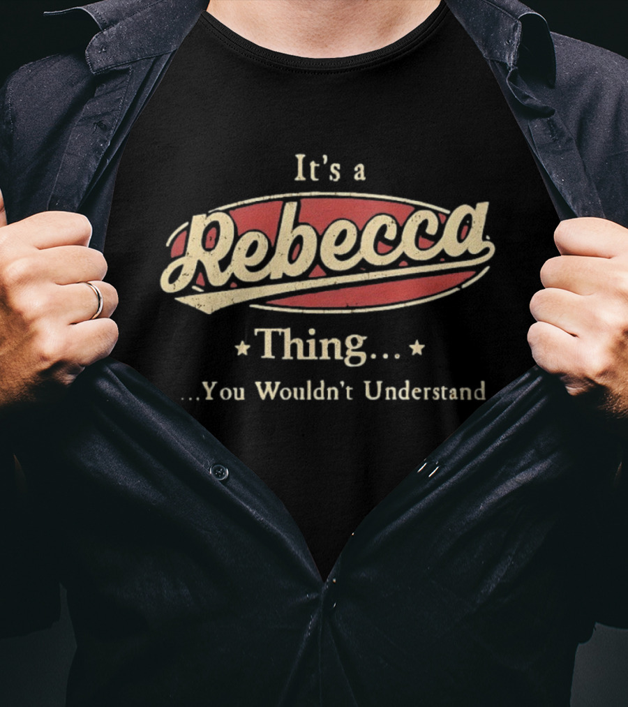 It's A Rebecca Thing You Wouldn't Understand T-Shirt