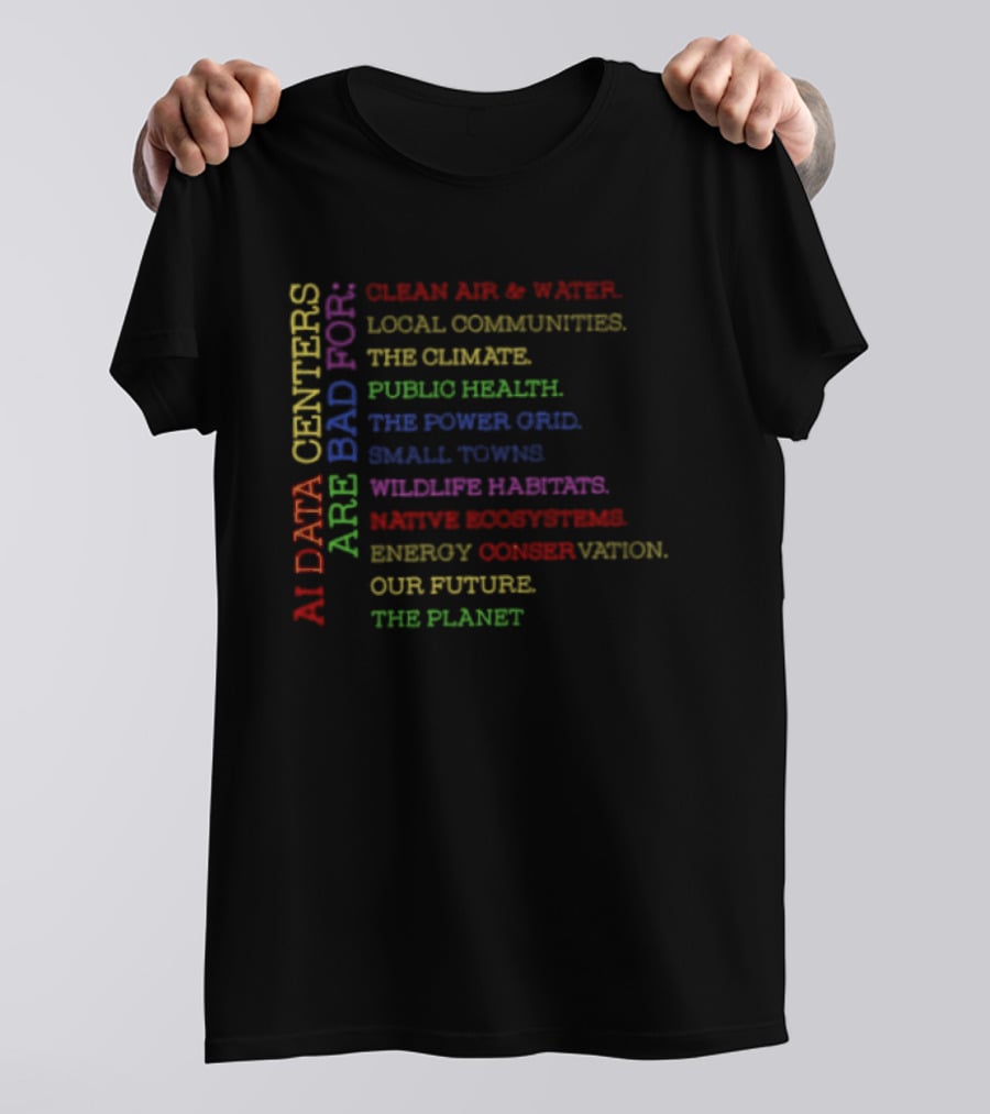 AI Data Centers Impacting Clean Air Water Communities Climate Health Power Grid Wildlife Ecosystems Planet Future T-Shirt