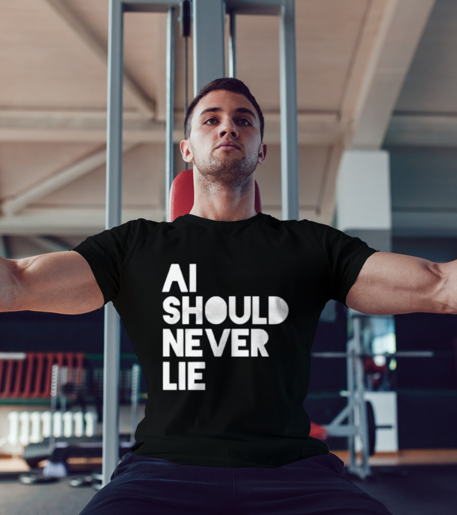 AI Should Never Lie T-Shirt