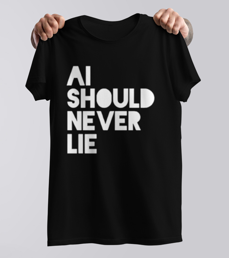 AI Should Never Lie T-Shirt