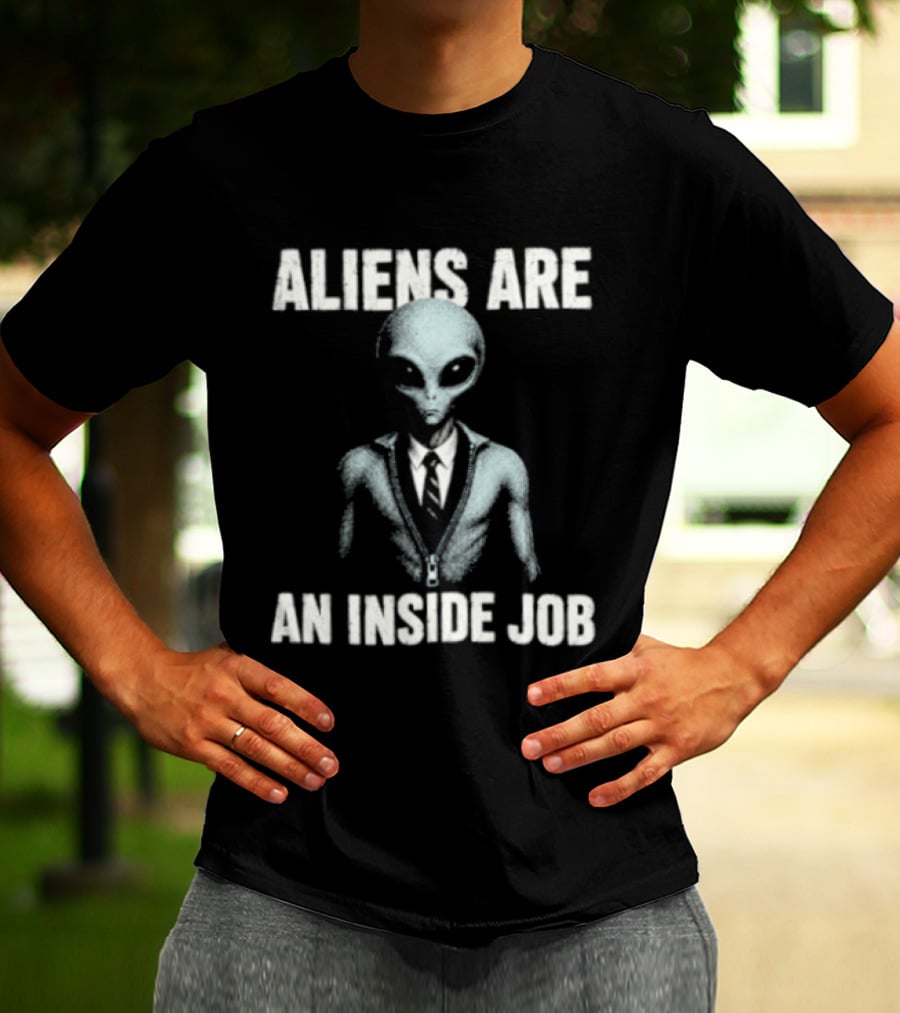 Aliens Are An Inside Job UFO Conspiracy Theory Alien In Business Suit T-Shirt