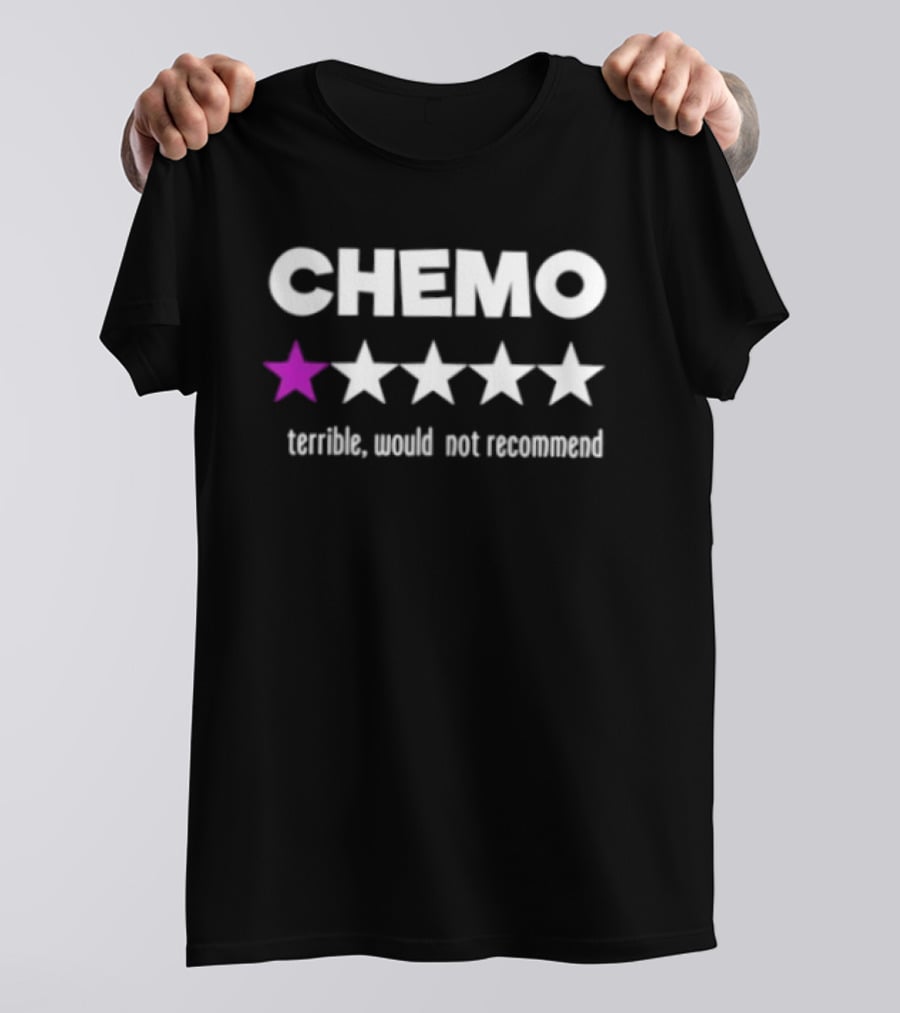 CHEMO 1 Star Terrible Would Not Recommend T-Shirt