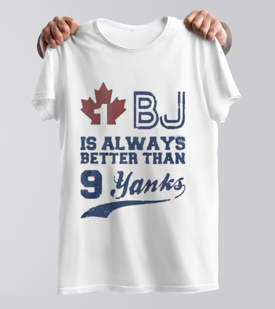 BJ Is Always Better Than 9 Yanks Canada Leaf T-Shirt