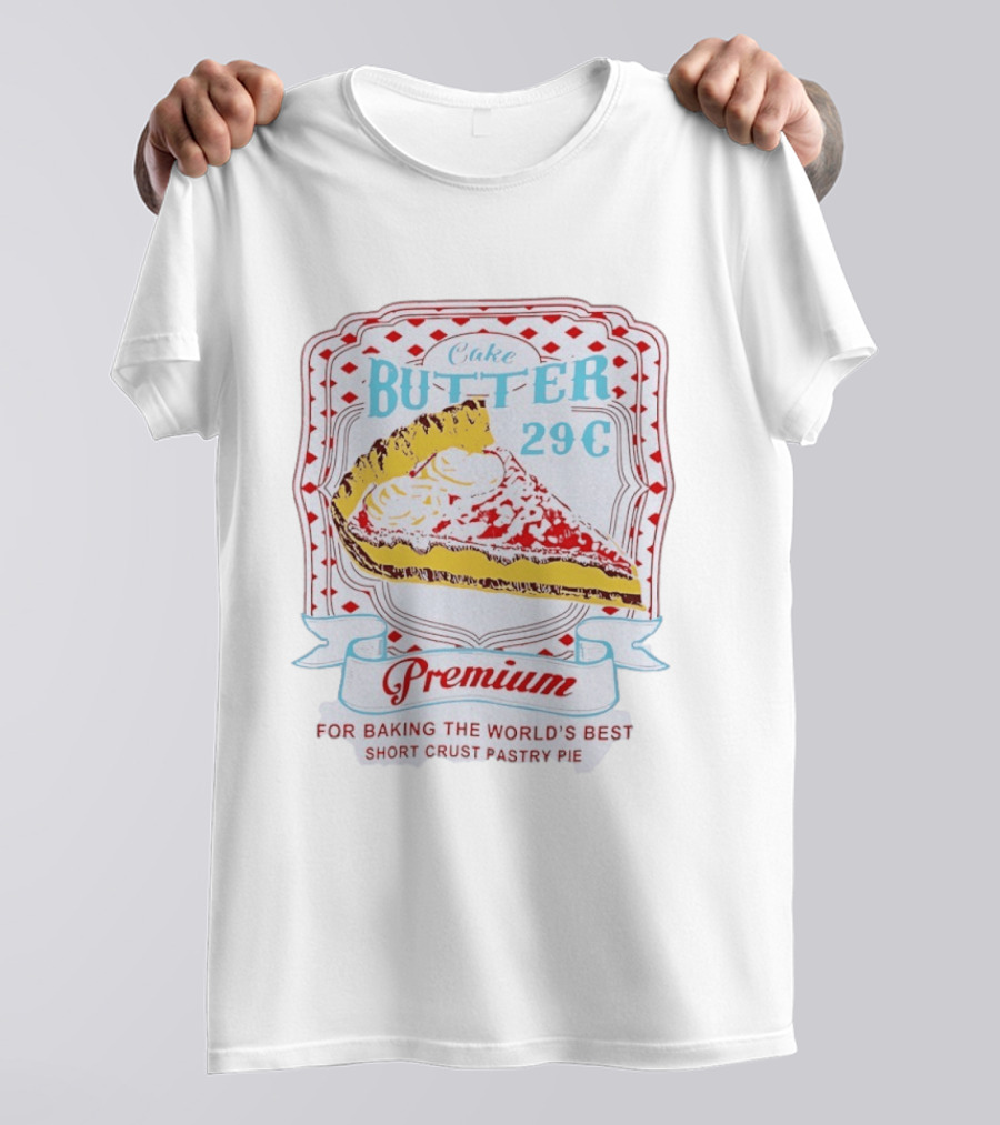 Cake Butter 29 Cents Premium Short Crust Pastry Pie T-Shirt